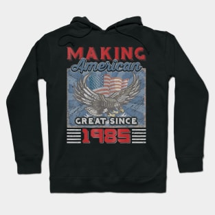 35th Birthday Perfect Gifts Making American Great Since 1985 Hoodie